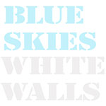 BLUE SKIES, WHITE WALLS, BROWN BODIES